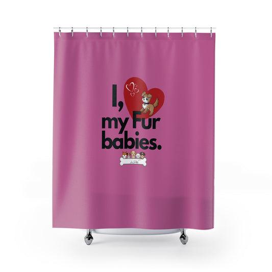 (I Love My Fur Babies) Shower Curtain