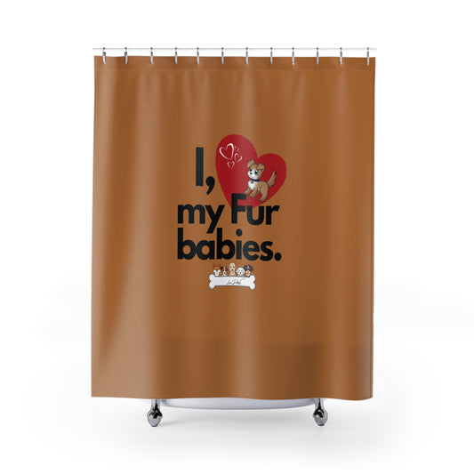 (I Love My Fur Babies) Shower Curtain
