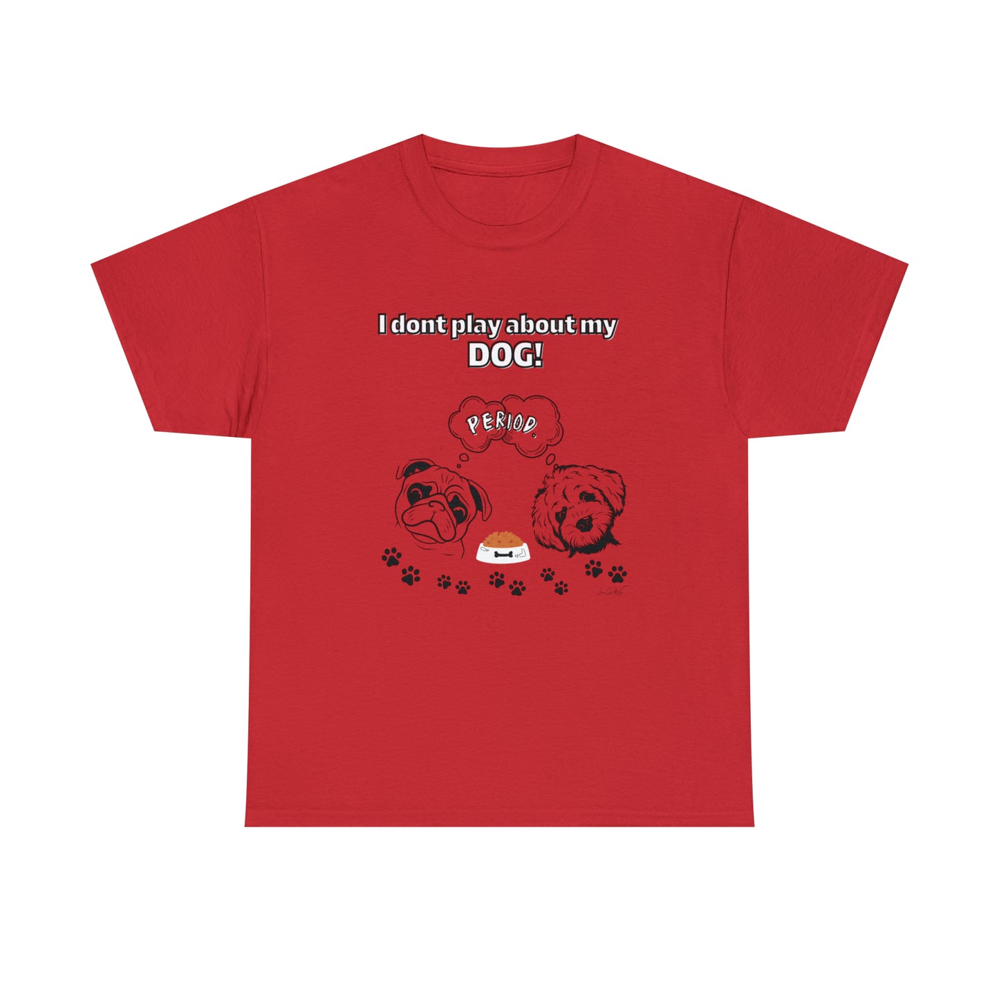 Women's(I Don't Play About My Dog) Cotton Tee