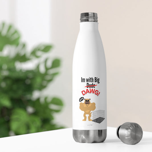 20oz Insulated (Im With Big Dawg) Bottle