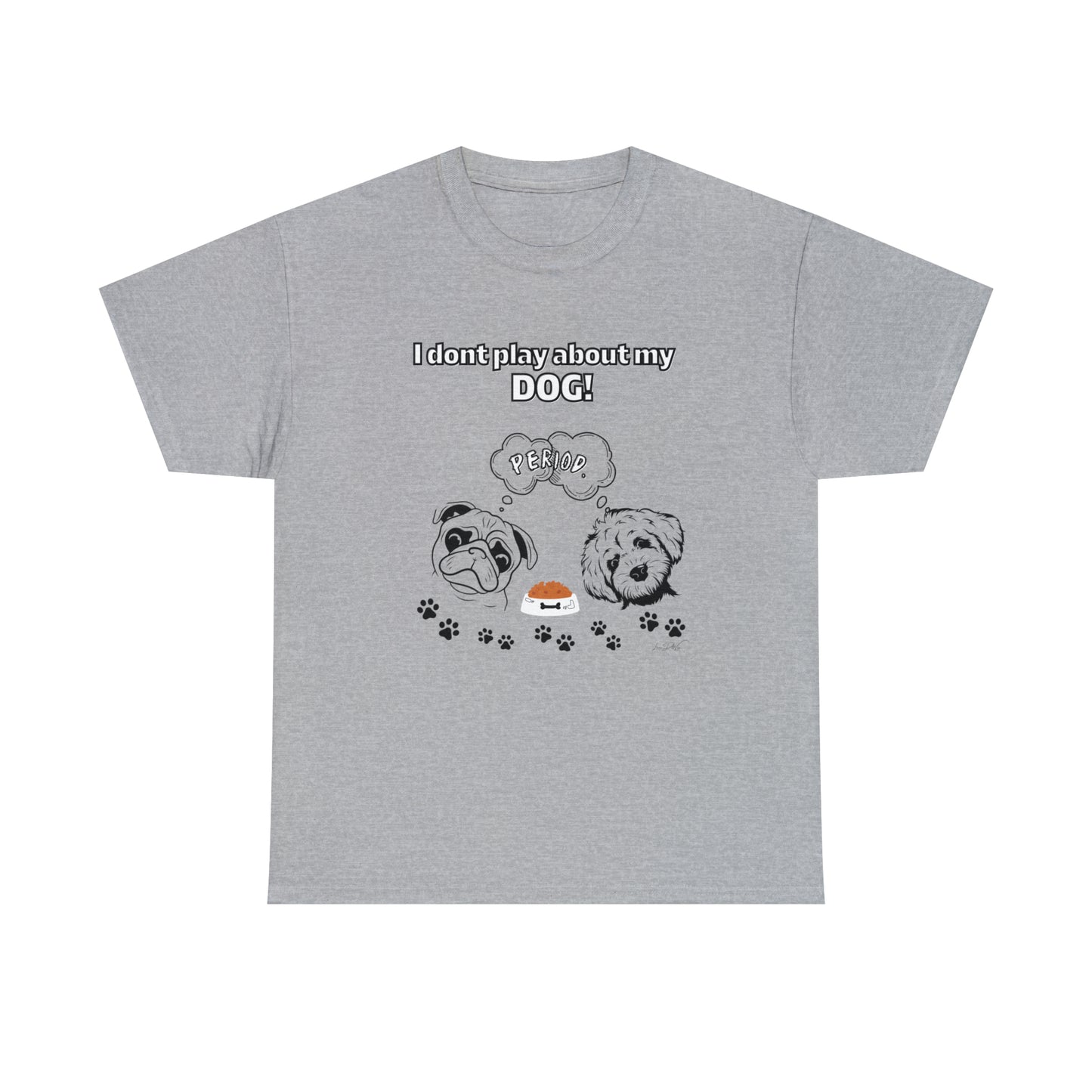 Women's(I Don't Play About My Dog) Cotton Tee