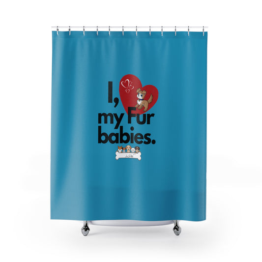(I Love My Fur Babies) Shower Curtain