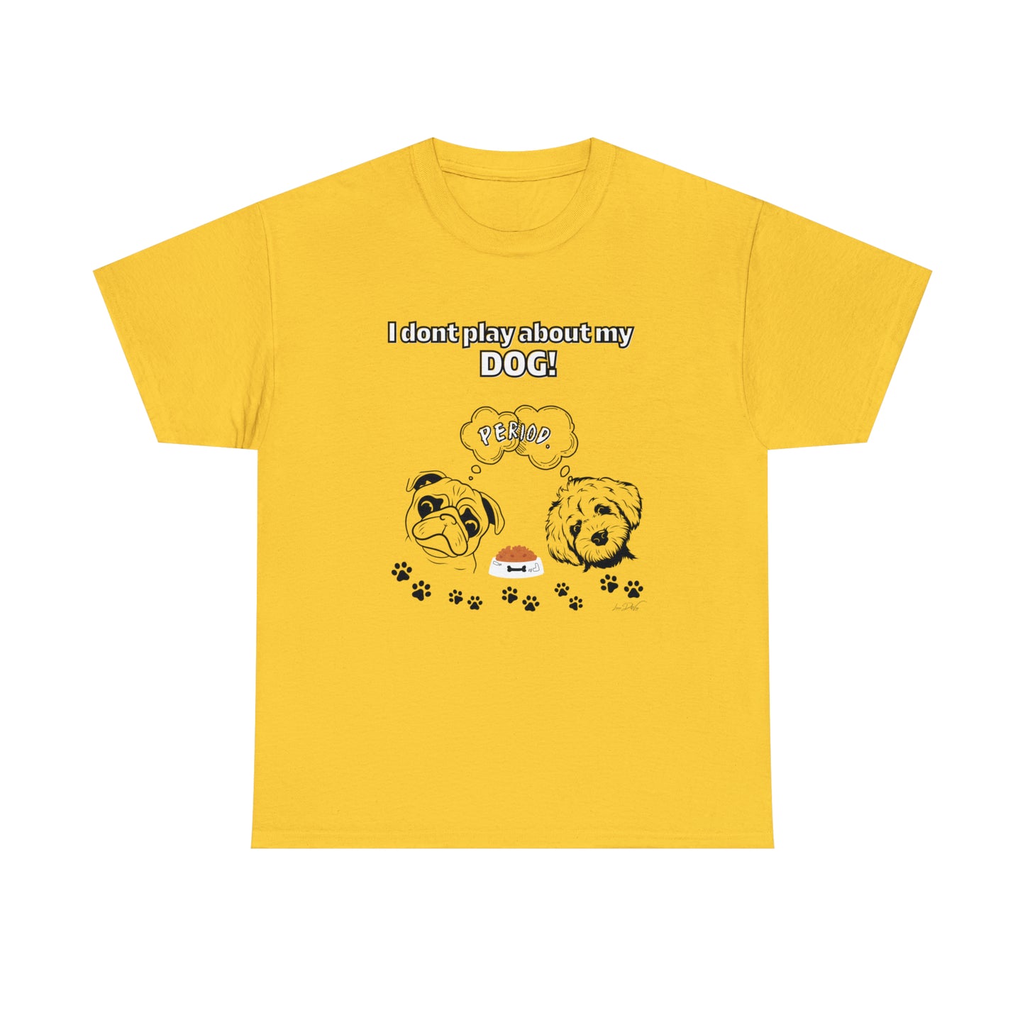 Women's(I Don't Play About My Dog) Cotton Tee