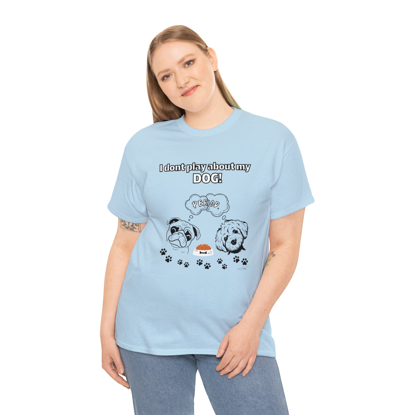 Women's(I Don't Play About My Dog) Cotton Tee