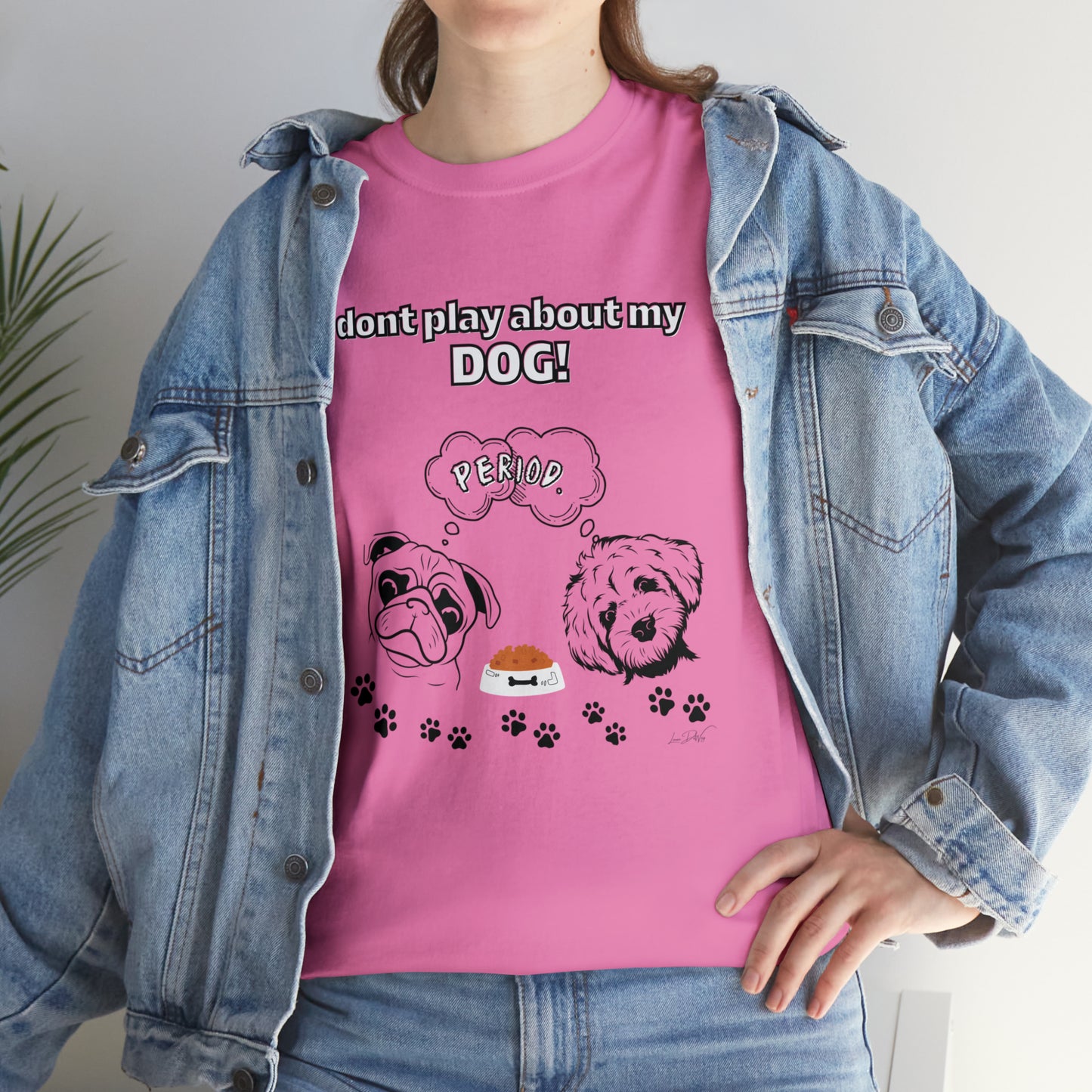 Women's(I Don't Play About My Dog) Cotton Tee