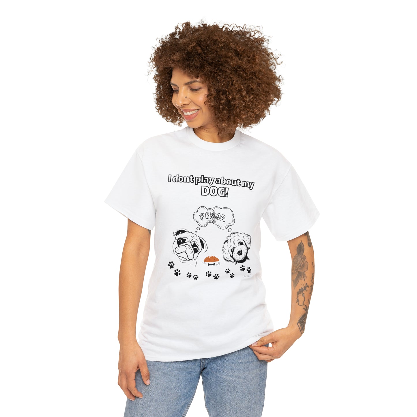 Women's(I Don't Play About My Dog) Cotton Tee