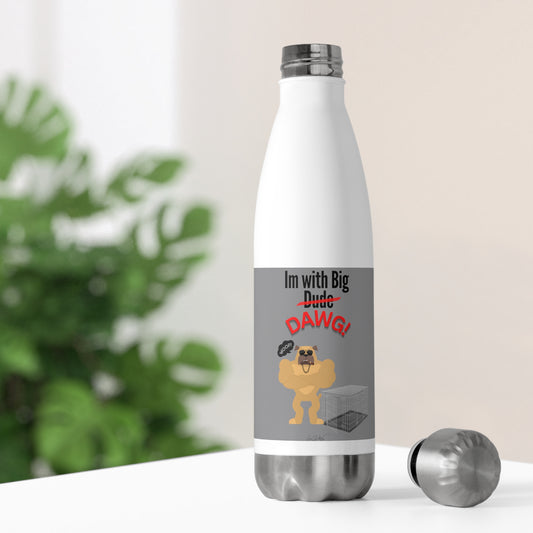 20oz Insulated (Im With Big Dawg) Bottle