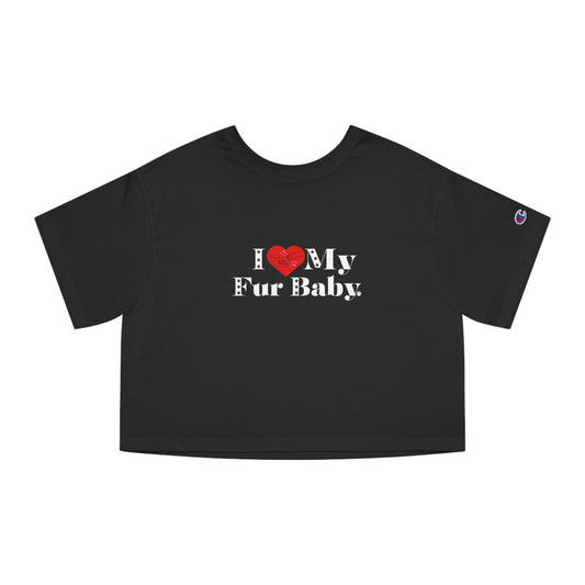 Women's Champion (I Love My Fur Baby) Cropped T-Shirt