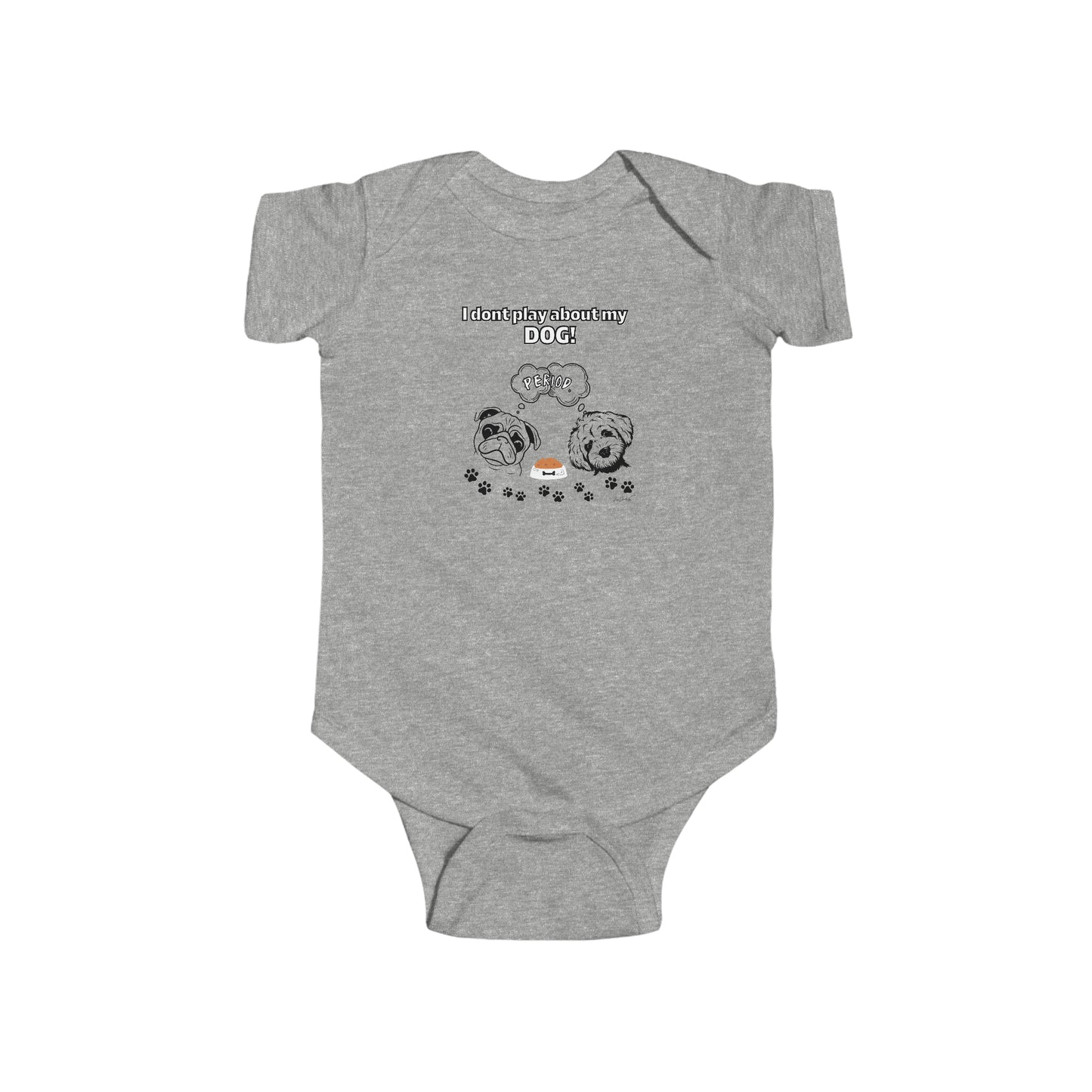Infant (I Don't Play About My Dog) Jersey Bodysuit