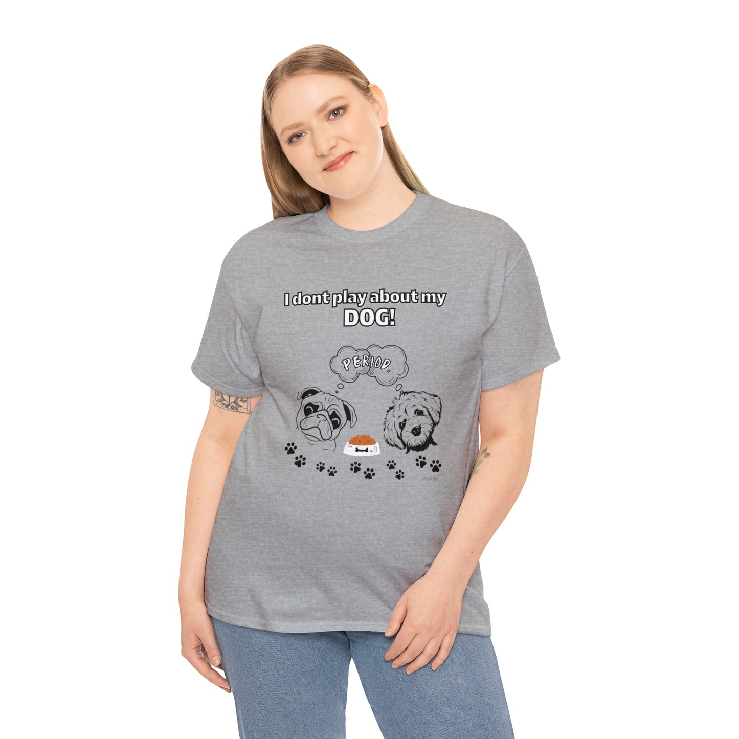 Women's(I Don't Play About My Dog) Cotton Tee