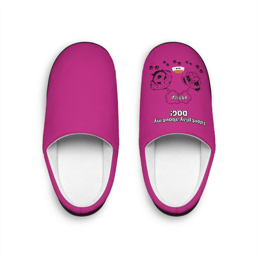 Indoor Slippers (I Dont play about my Dog)