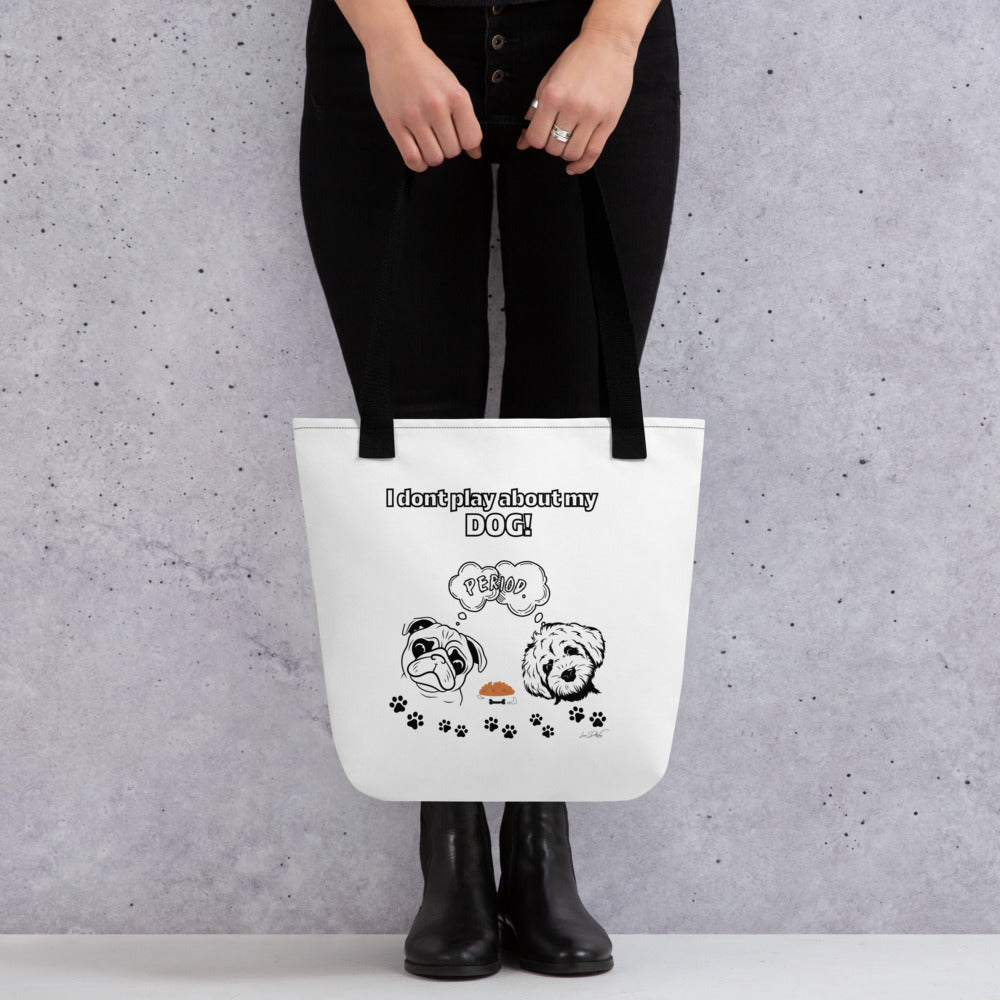 (I Don't Play About My Dog) Tote bag