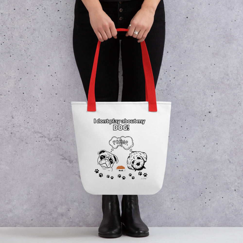 (I Don't Play About My Dog) Tote bag