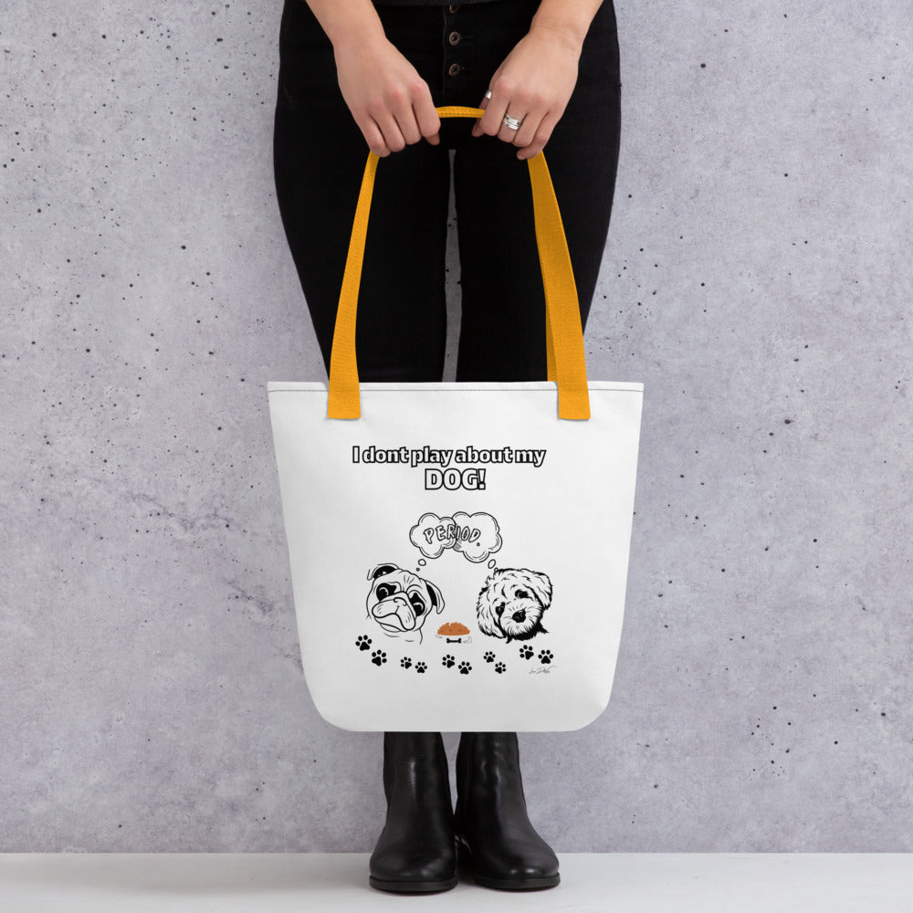 (I Don't Play About My Dog) Tote bag