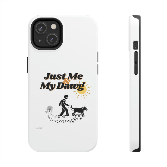 Durable (Just Me & My Dog) Phone Case