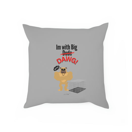 Comfy Pillow (Im with Big Dawg)