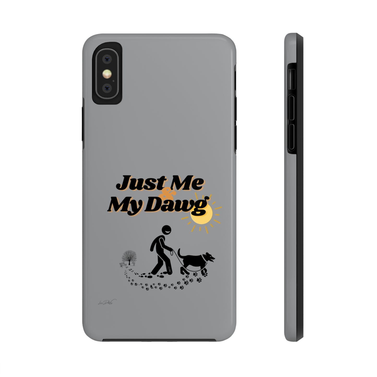 Durable (Just Me & My Dog) Phone Case