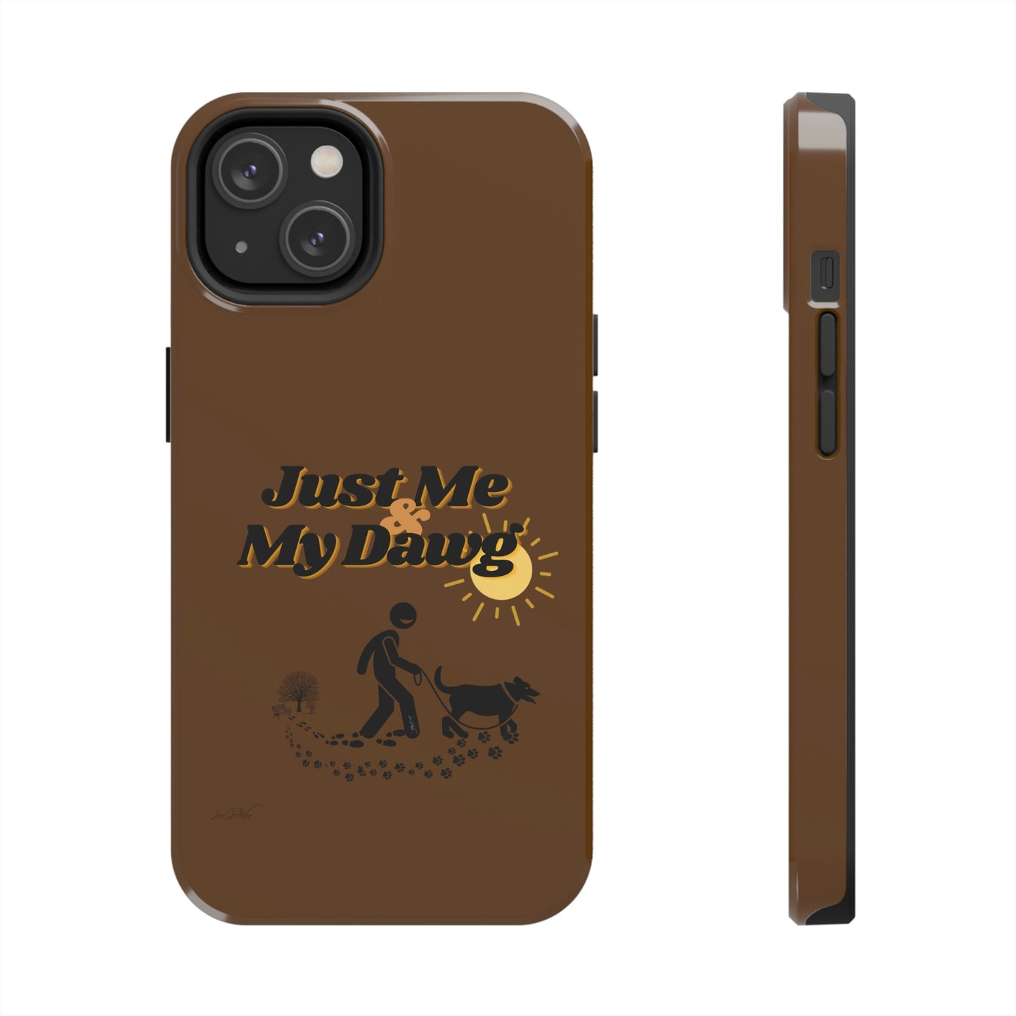 Durable (Just Me & My Dog) Phone Case
