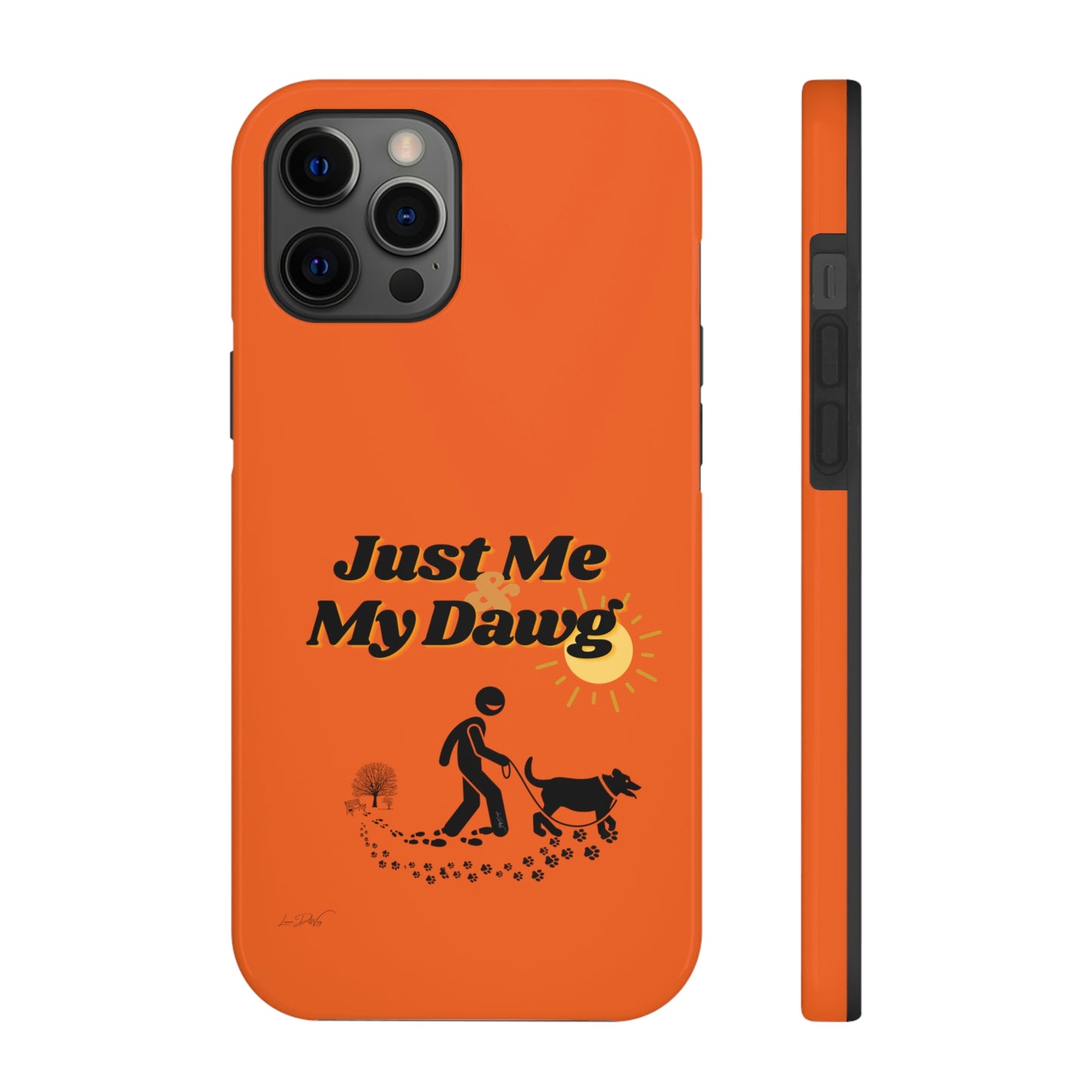 Durable (Just Me & My Dog) Phone Case