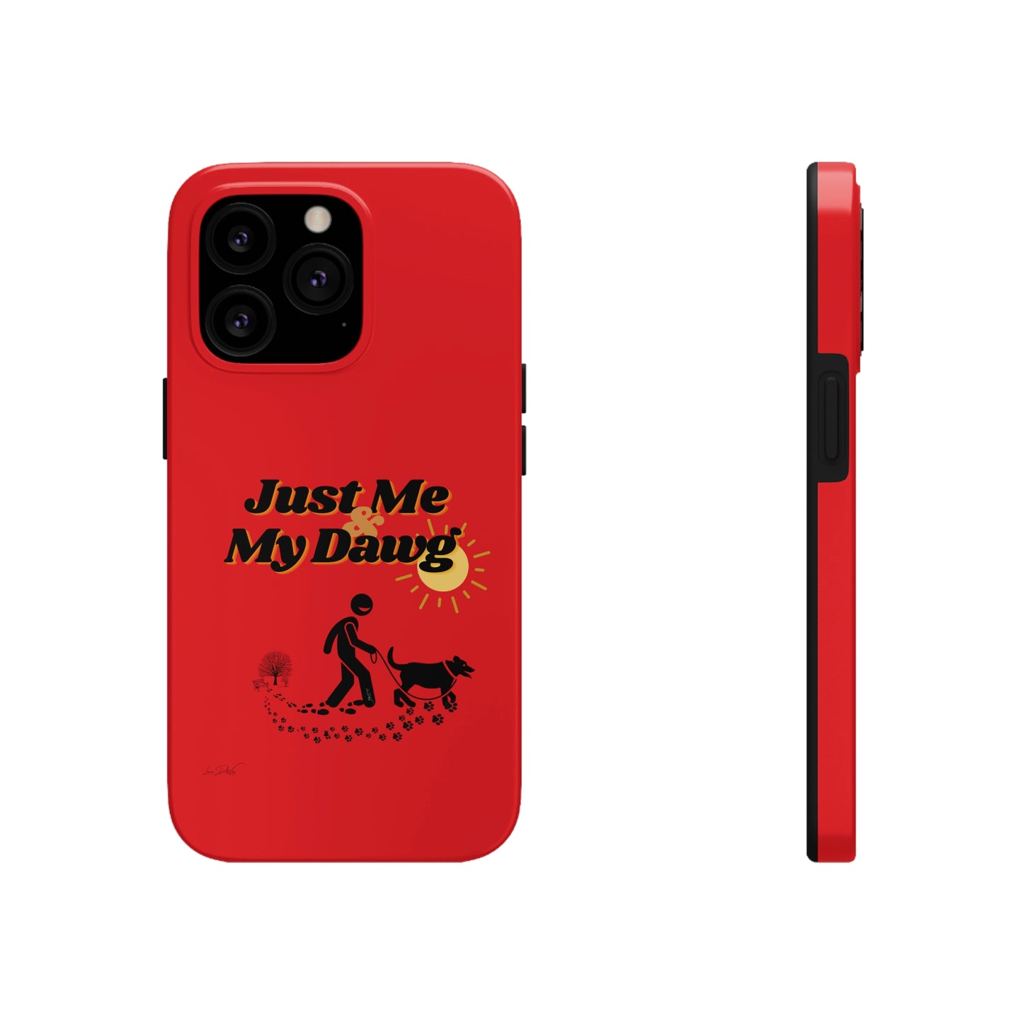 Durable (Just Me & My Dog) Phone Case