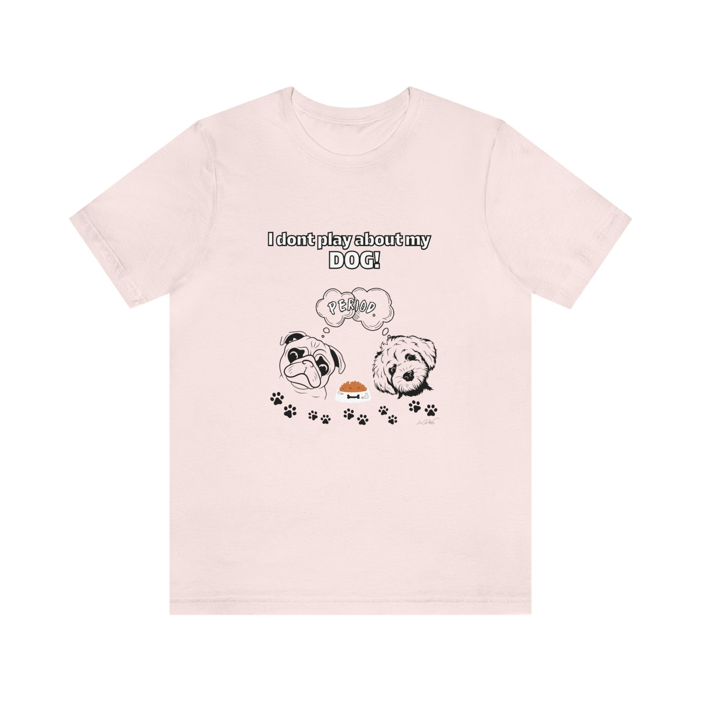 Women's (I Don't Play About My Dog) Jersey Short Sleeve Tee