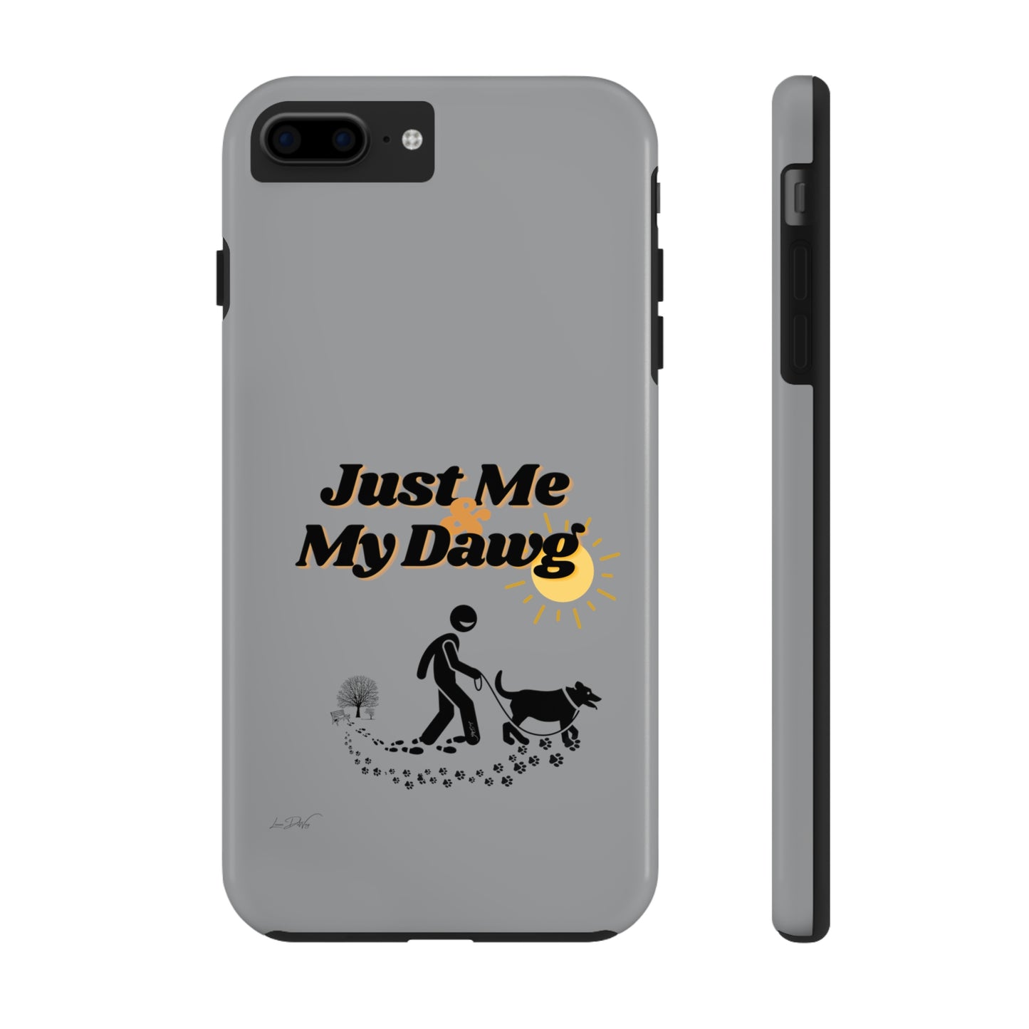 Durable (Just Me & My Dog) Phone Case