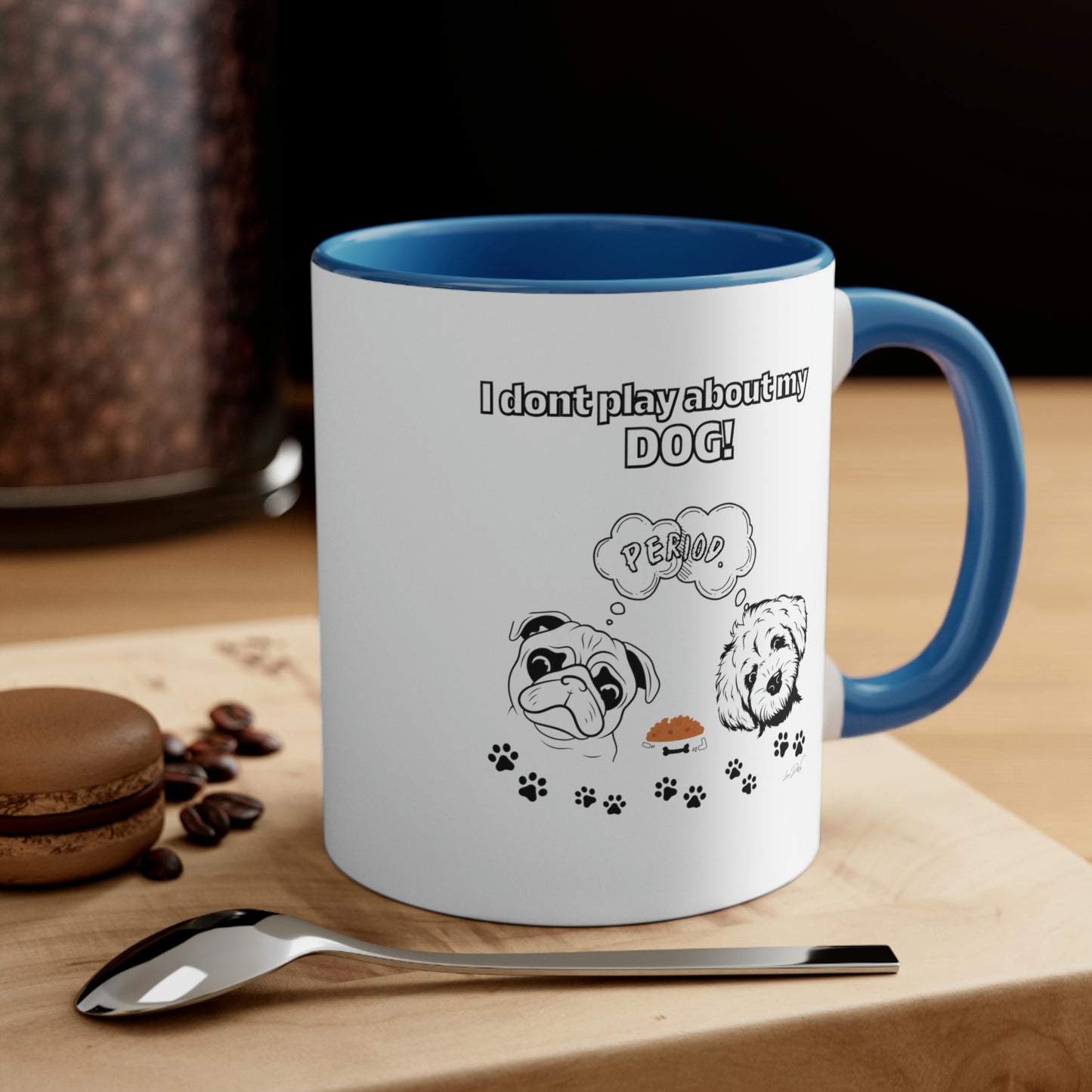 Coffee Mug, 11oz (I Don't Play About My Dog)