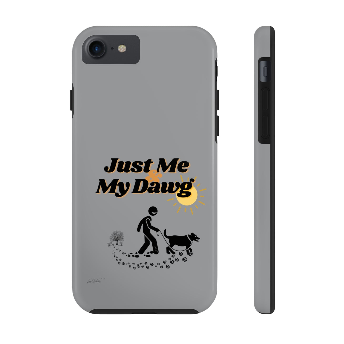Durable (Just Me & My Dog) Phone Case
