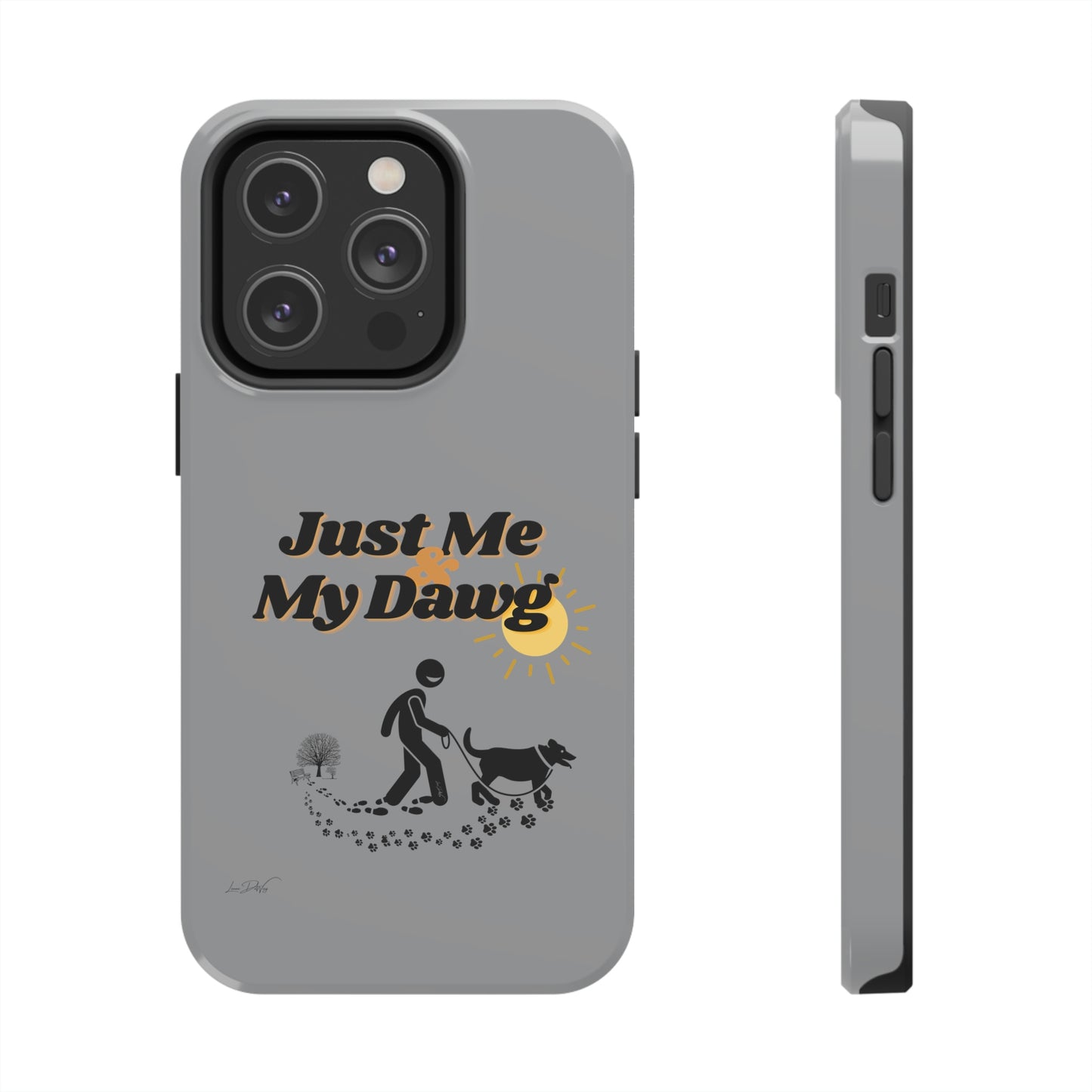 Durable (Just Me & My Dog) Phone Case