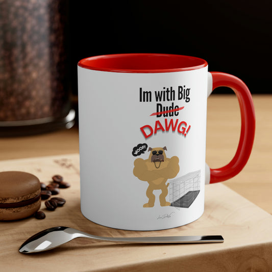 Coffee Mug, 11oz (Im With Big Dawg)