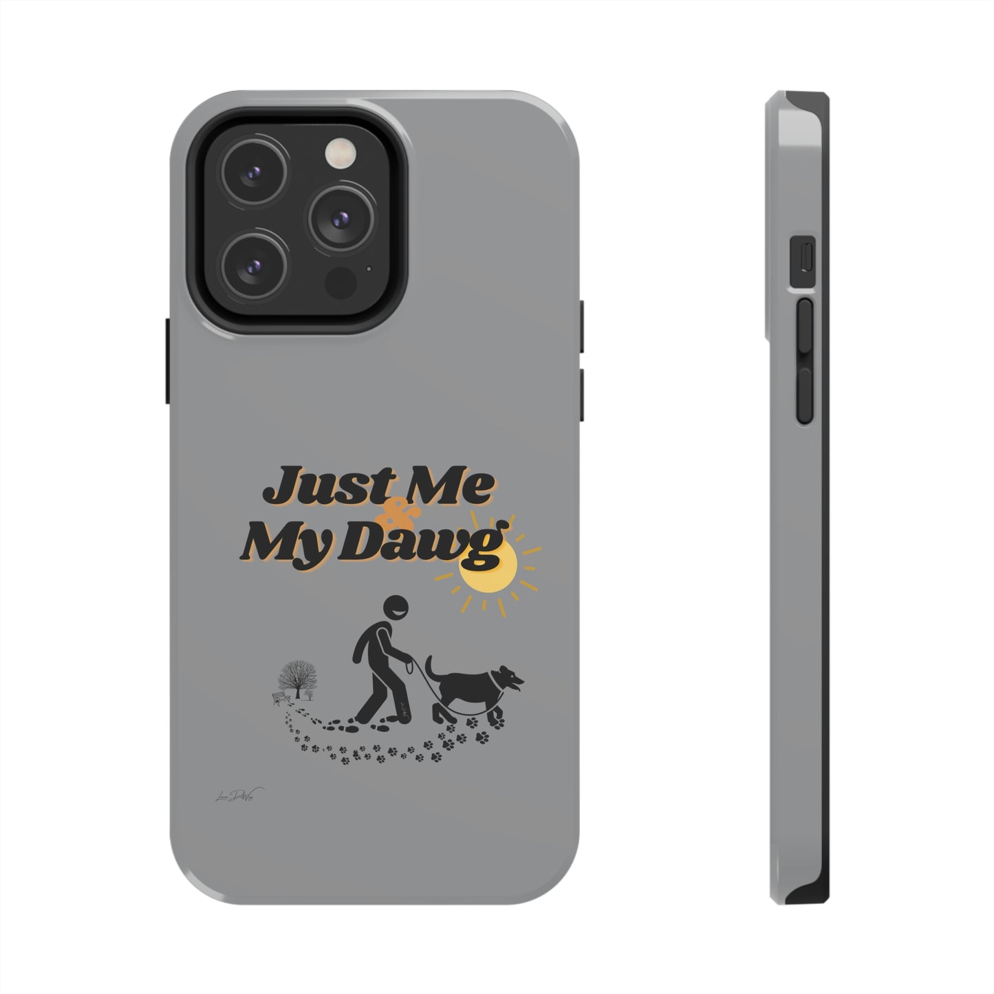 Durable (Just Me & My Dog) Phone Case