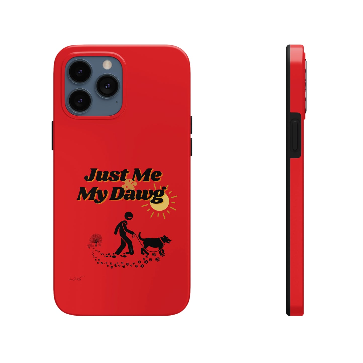 Durable (Just Me & My Dog) Phone Case