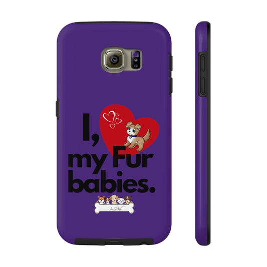 Durable (I Love my fur babies) Phone Case
