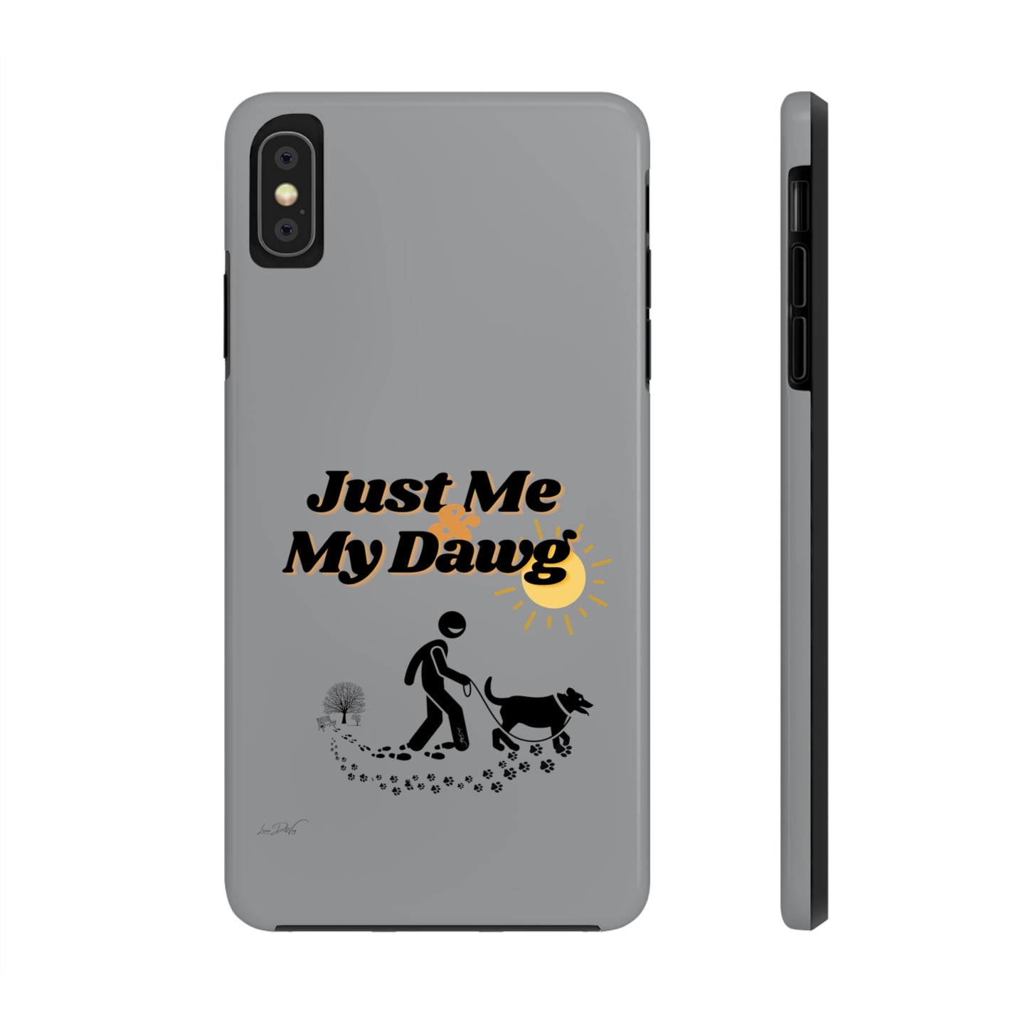 Durable (Just Me & My Dog) Phone Case