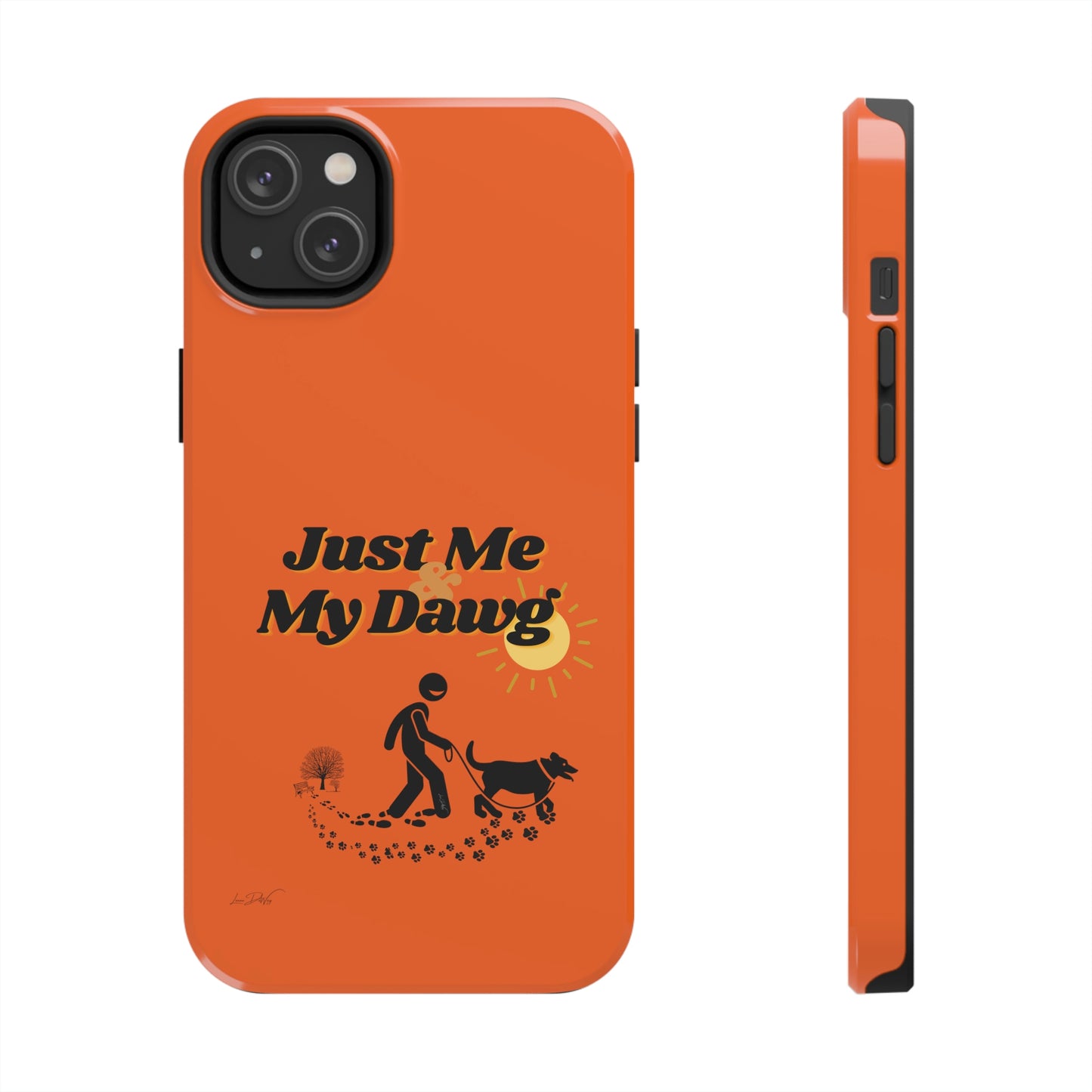 Durable (Just Me & My Dog) Phone Case