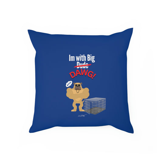Comfy Pillow (Im with Big Dawg)