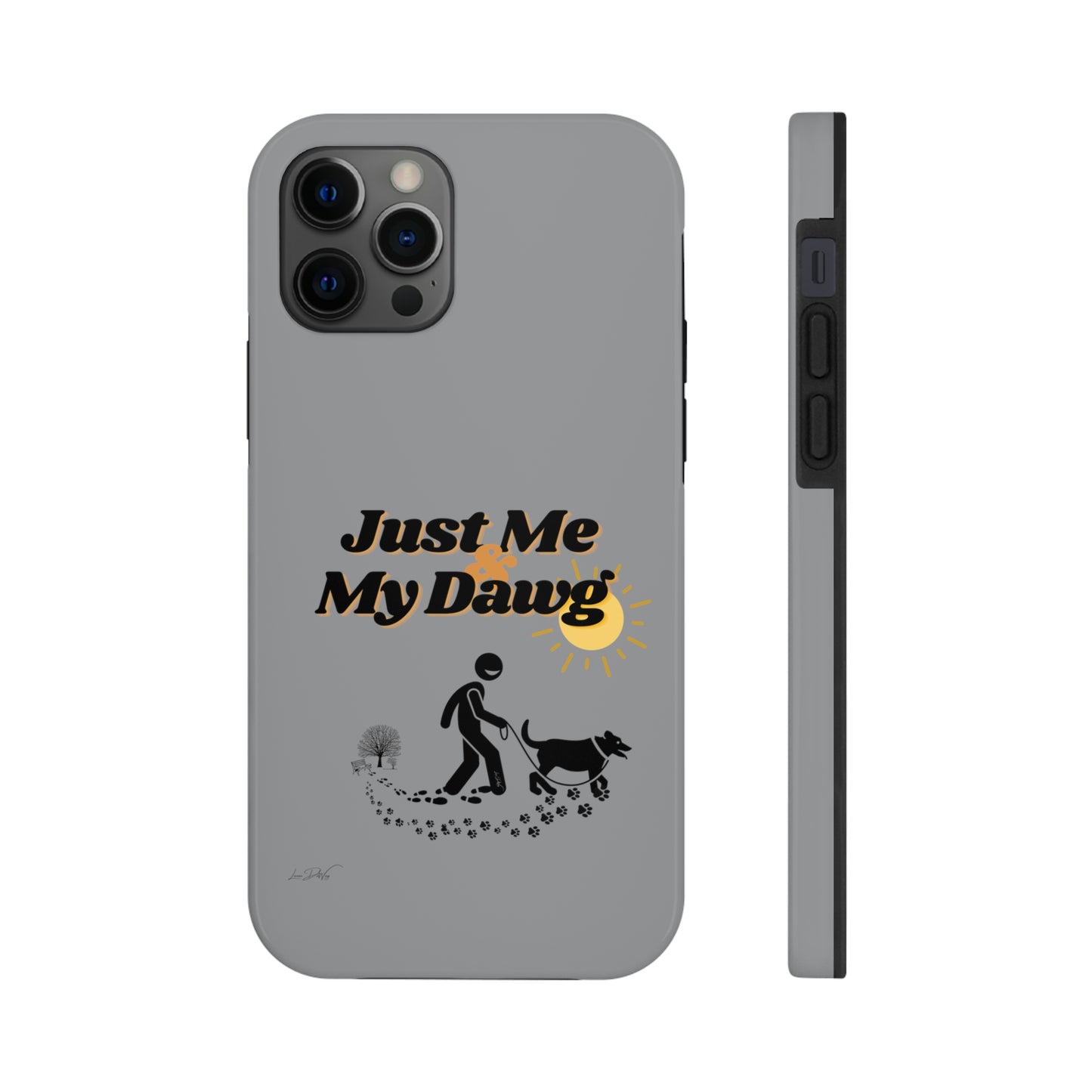 Durable (Just Me & My Dog) Phone Case