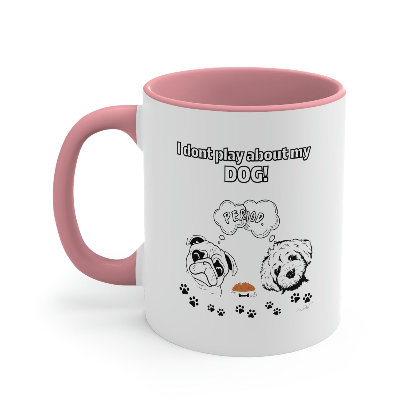Coffee Mug, 11oz (I Don't Play About My Dog)