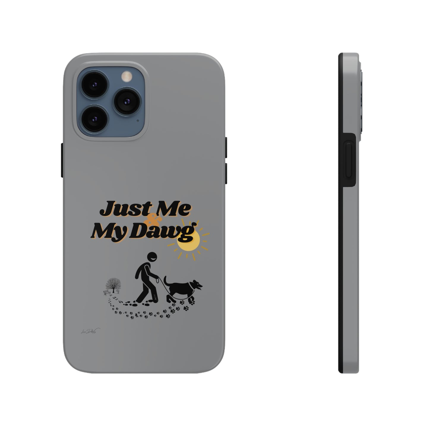 Durable (Just Me & My Dog) Phone Case