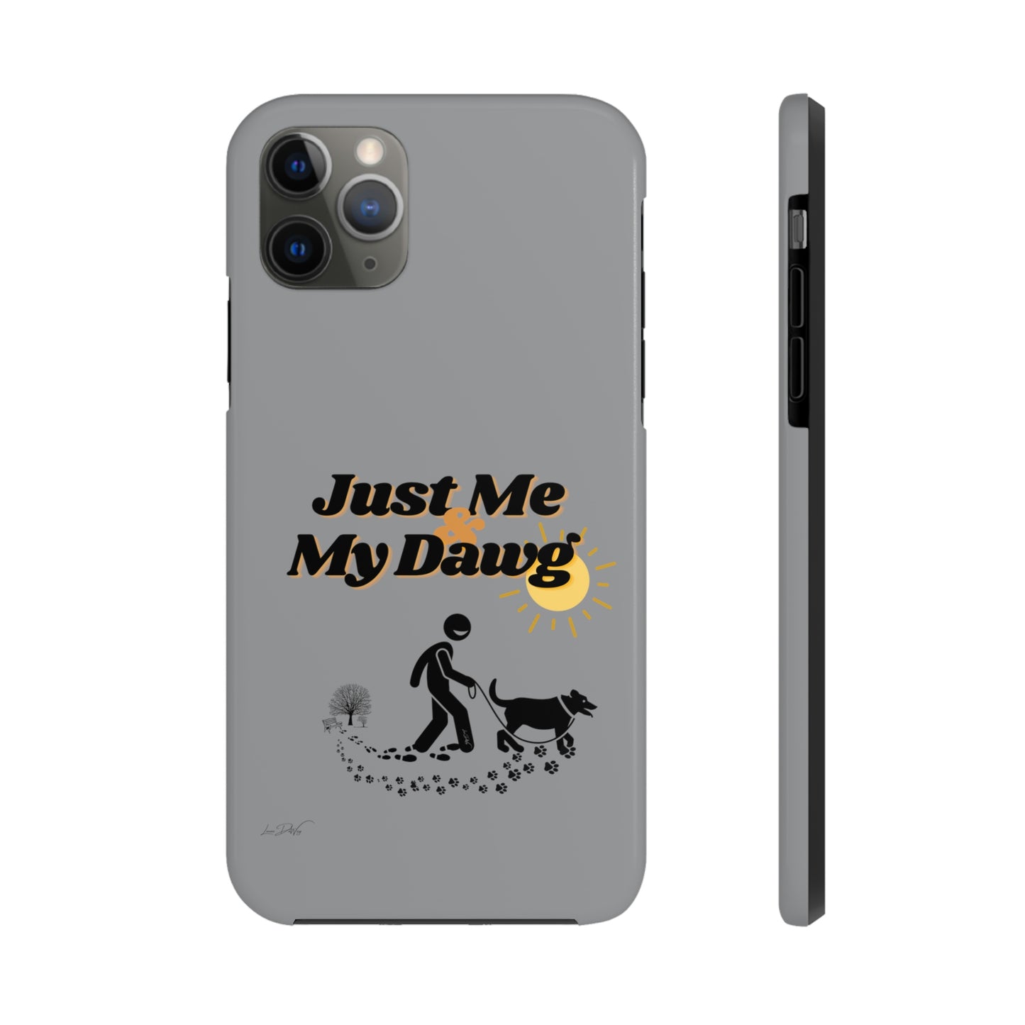 Durable (Just Me & My Dog) Phone Case