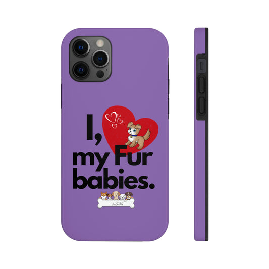 Durable (I Love my fur babies) Phone Case