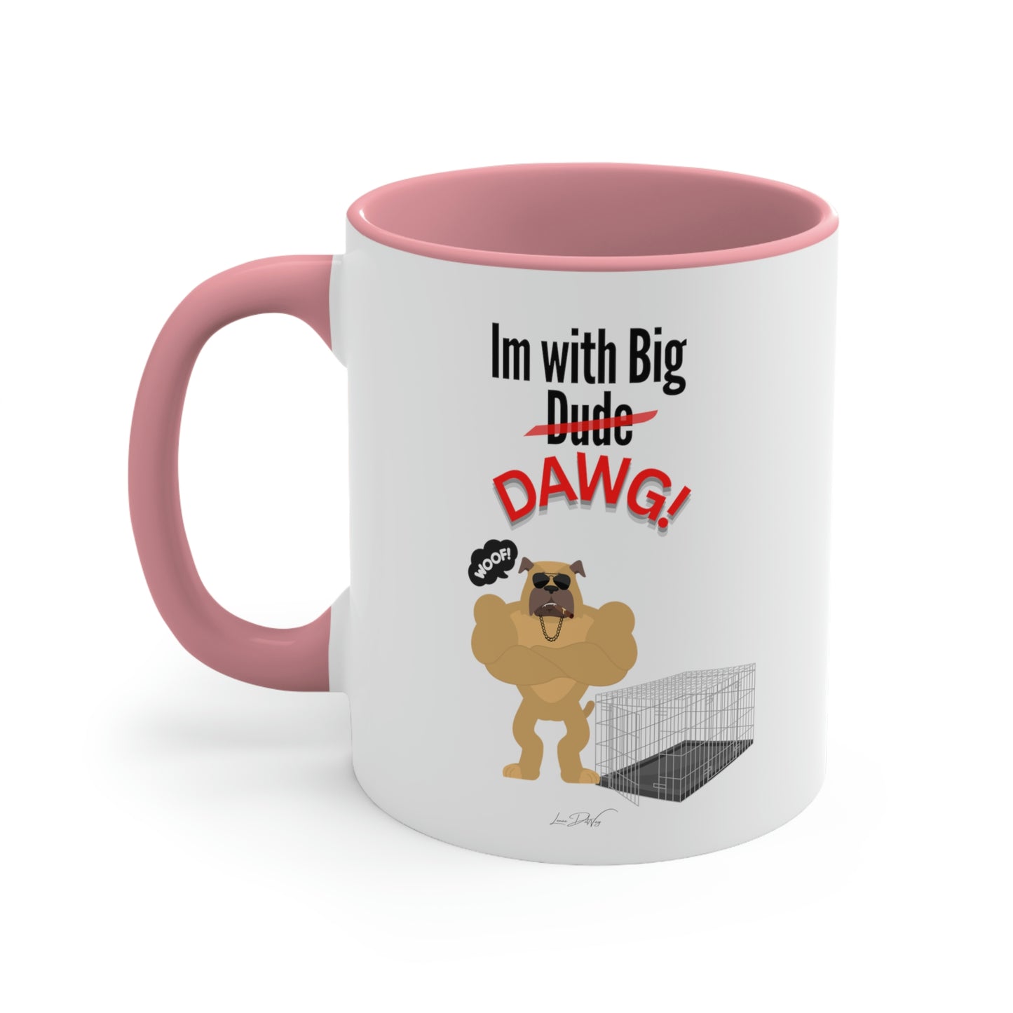 Coffee Mug, 11oz (Im With Big Dawg)
