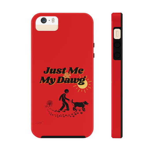 Durable (Just Me & My Dog) Phone Case
