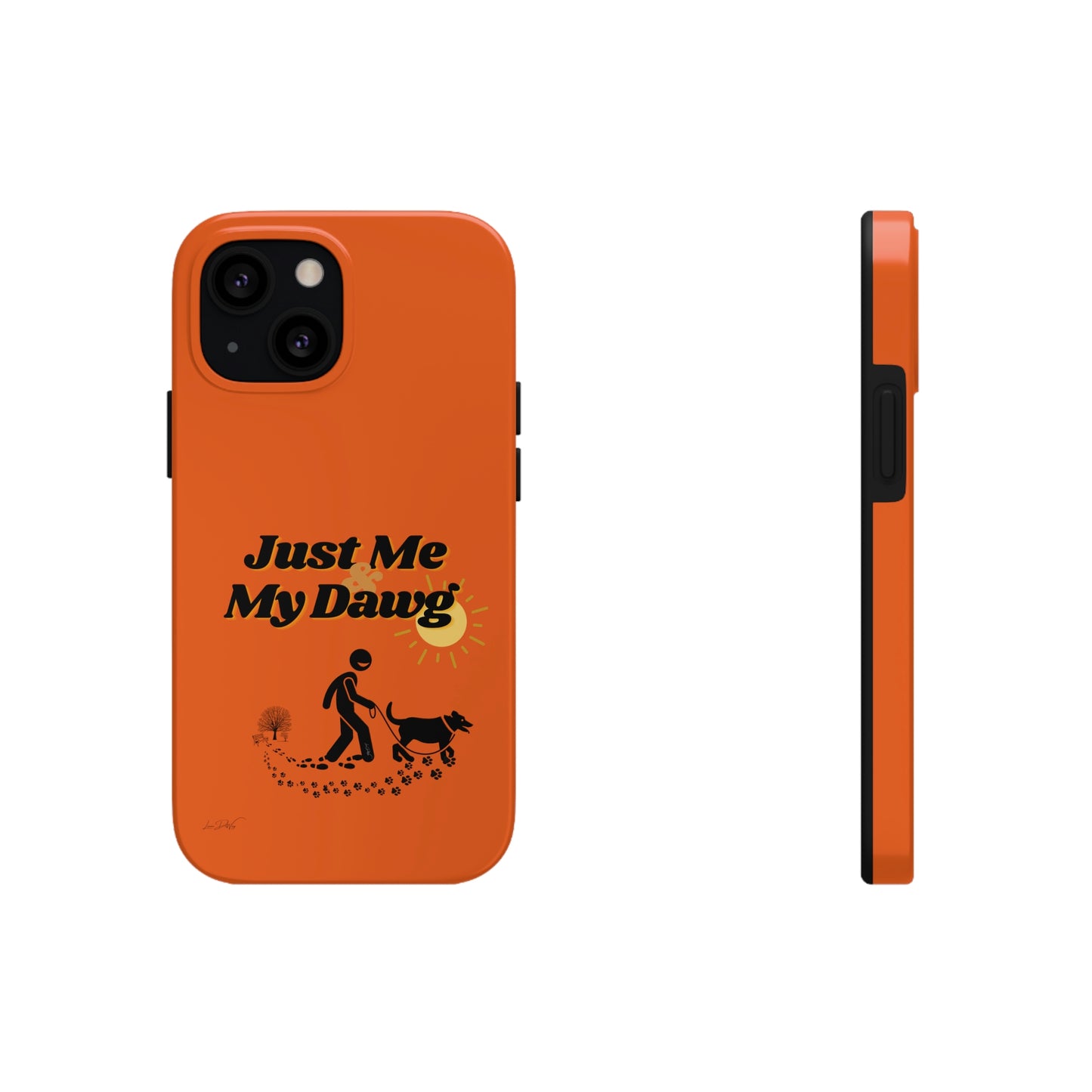 Durable (Just Me & My Dog) Phone Case