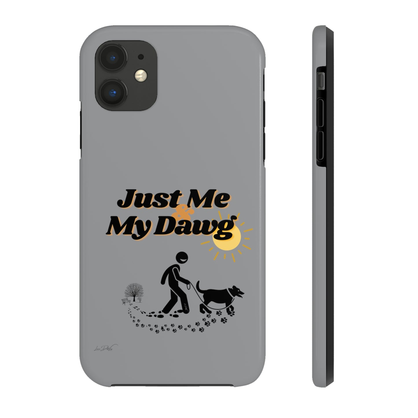 Durable (Just Me & My Dog) Phone Case