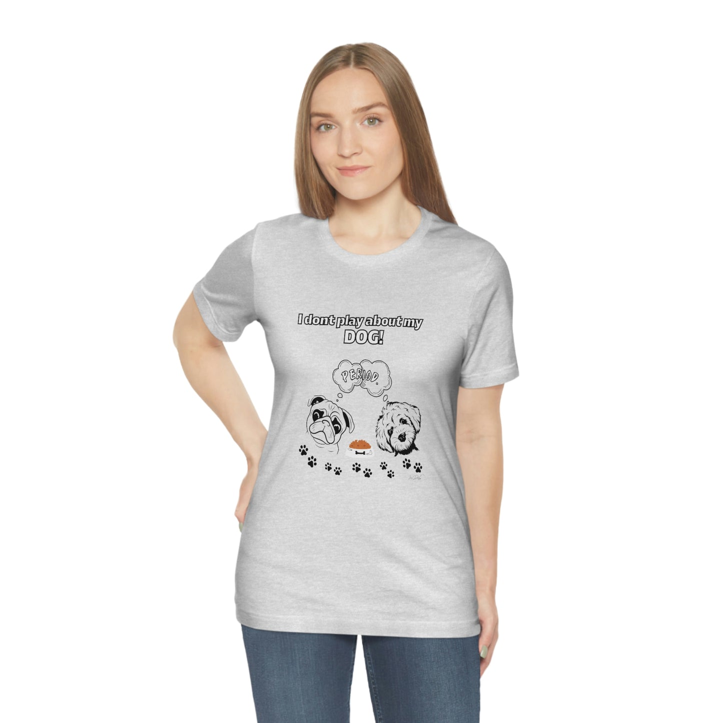 Women's (I Don't Play About My Dog) Jersey Short Sleeve Tee