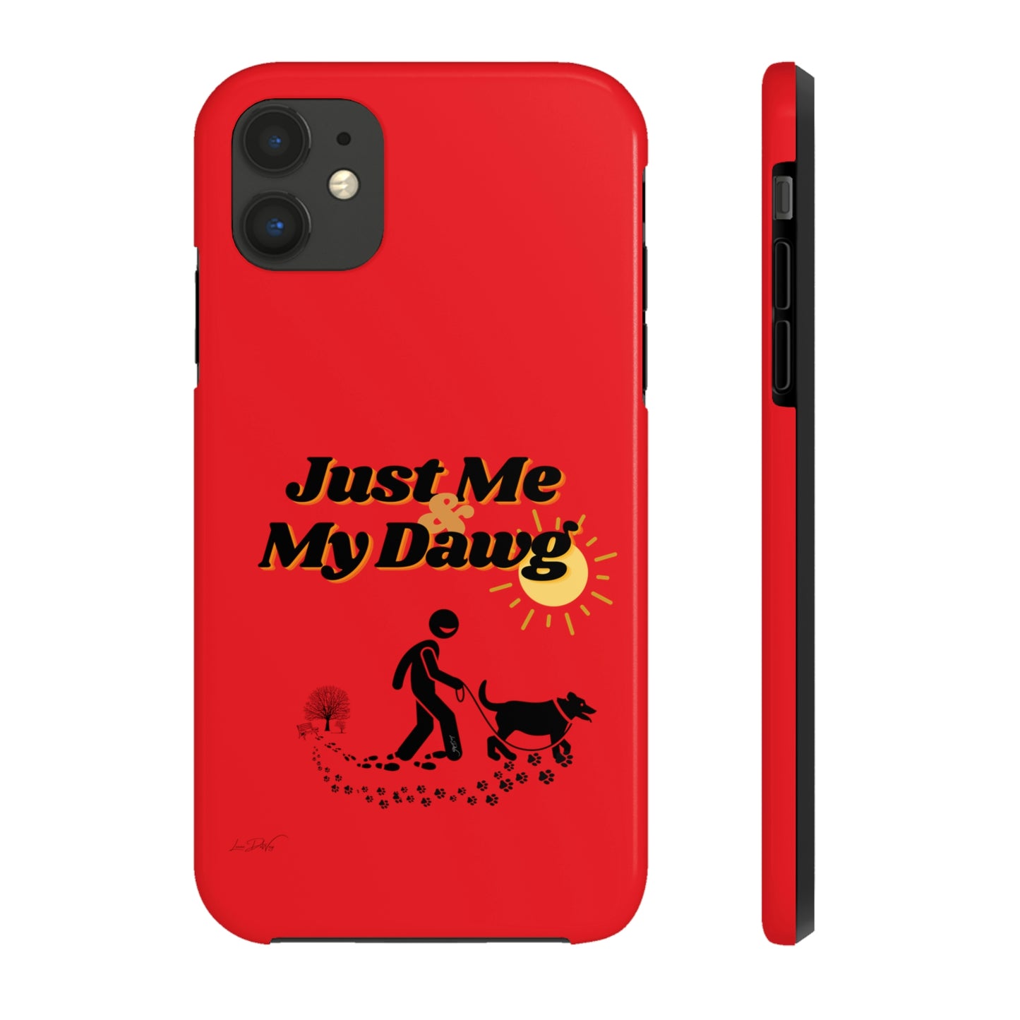 Durable (Just Me & My Dog) Phone Case