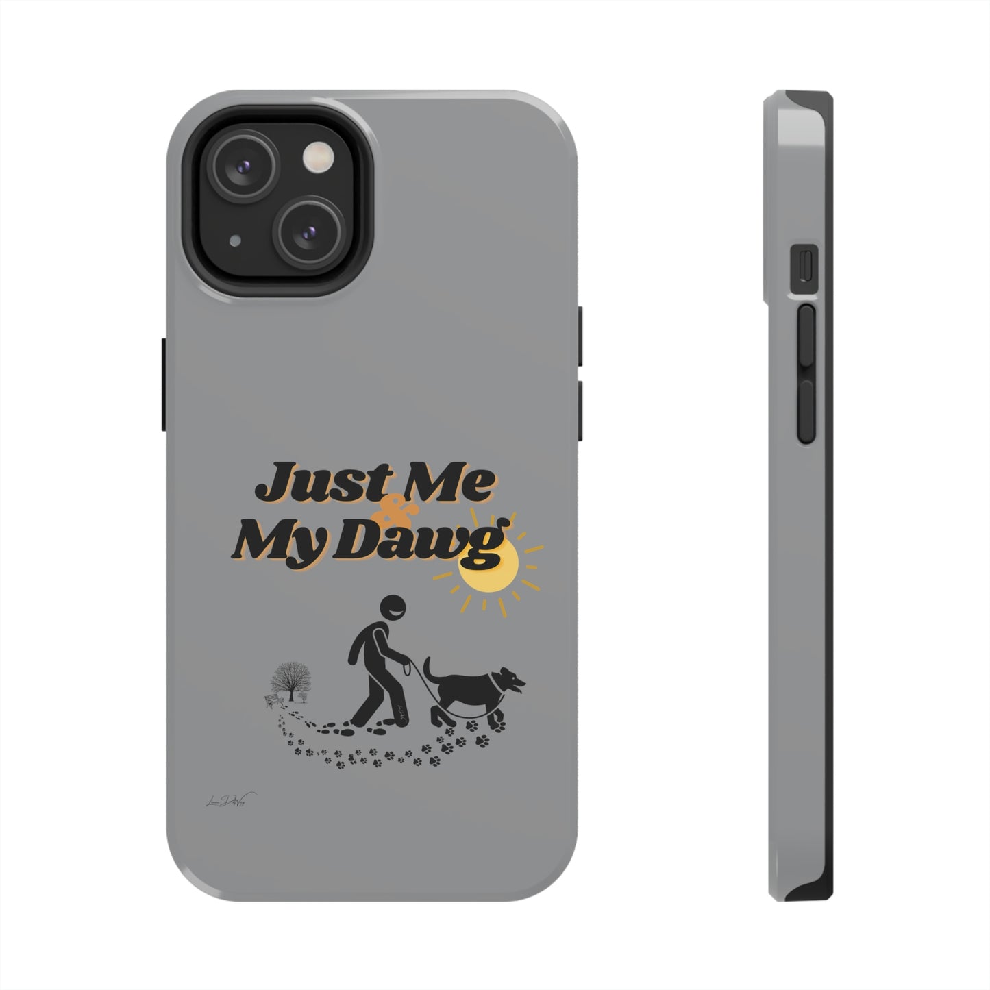 Durable (Just Me & My Dog) Phone Case