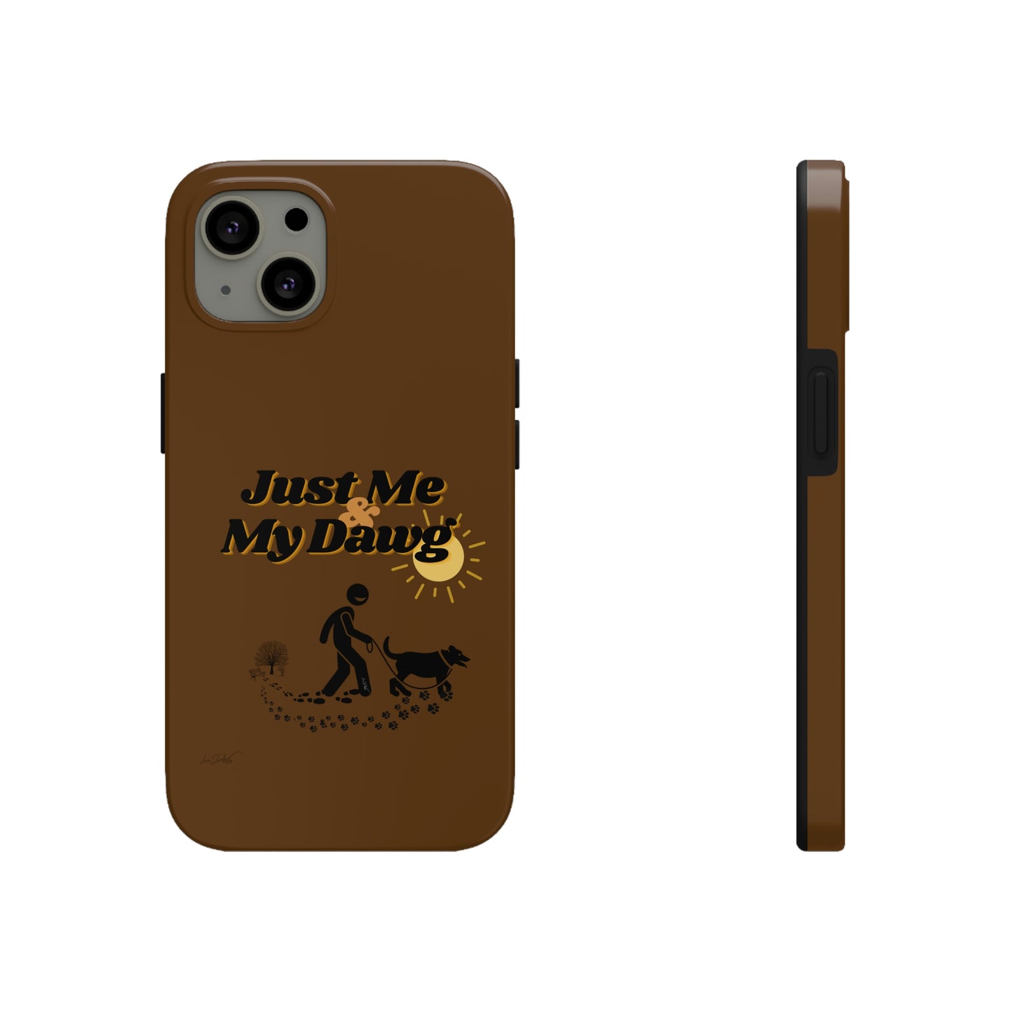 Durable (Just Me & My Dog) Phone Case