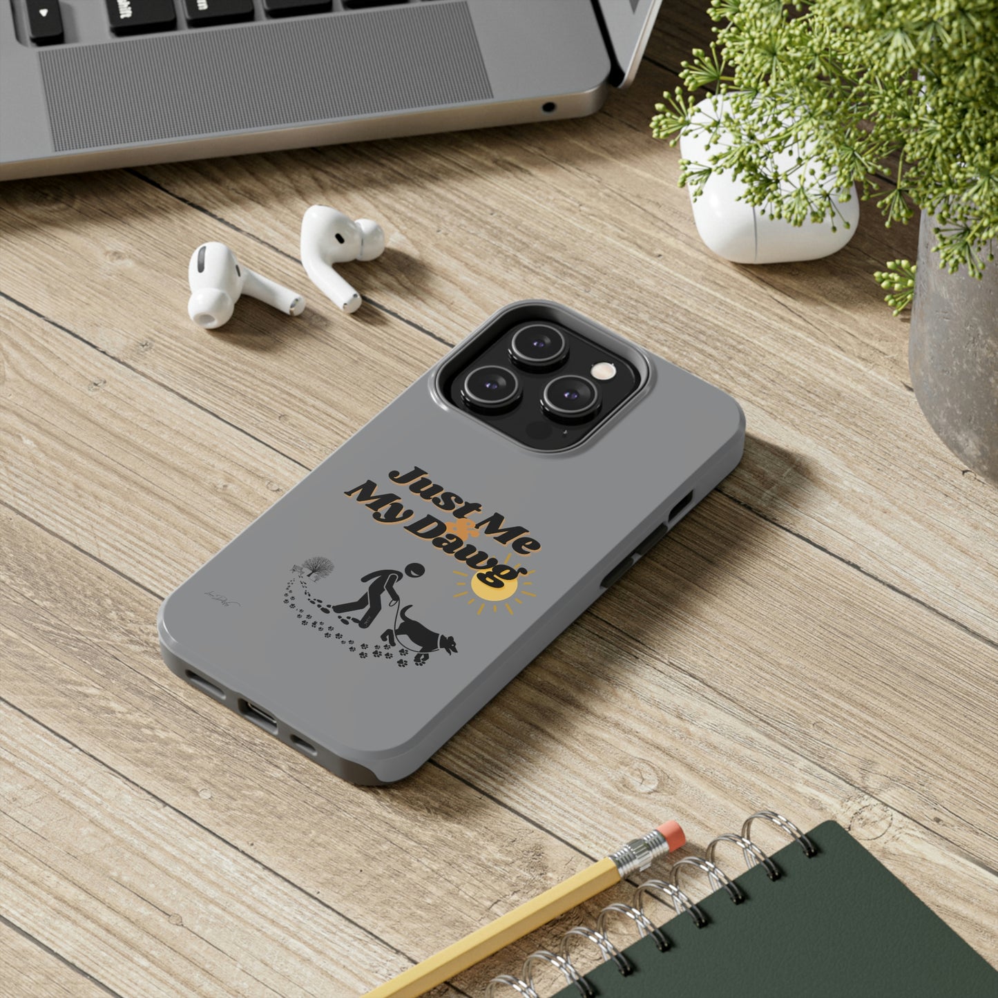 Durable (Just Me & My Dog) Phone Case